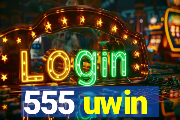555 uwin